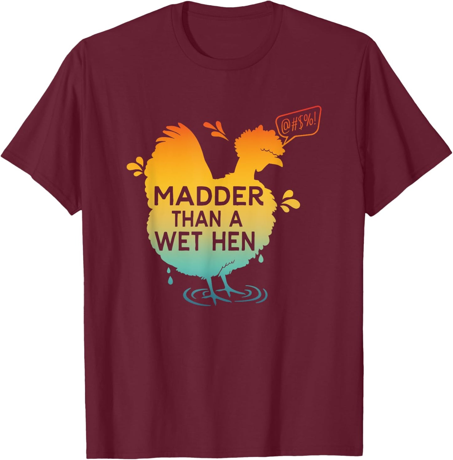 Madder Than A Wet Hen Apparel T-Shirt - T-Shirt | Maroon