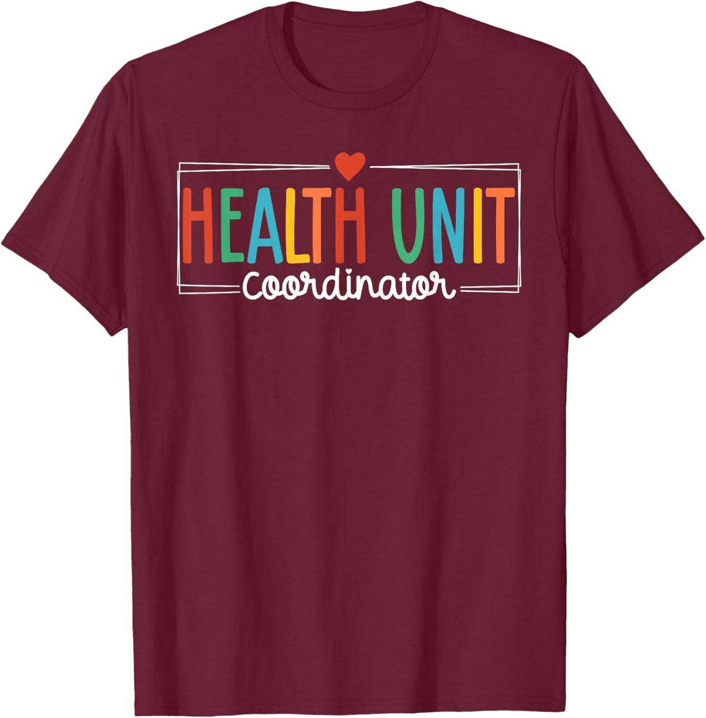 Health Unit Coordinator Appreciation HUC T-Shirt - T-Shirt | Maroon