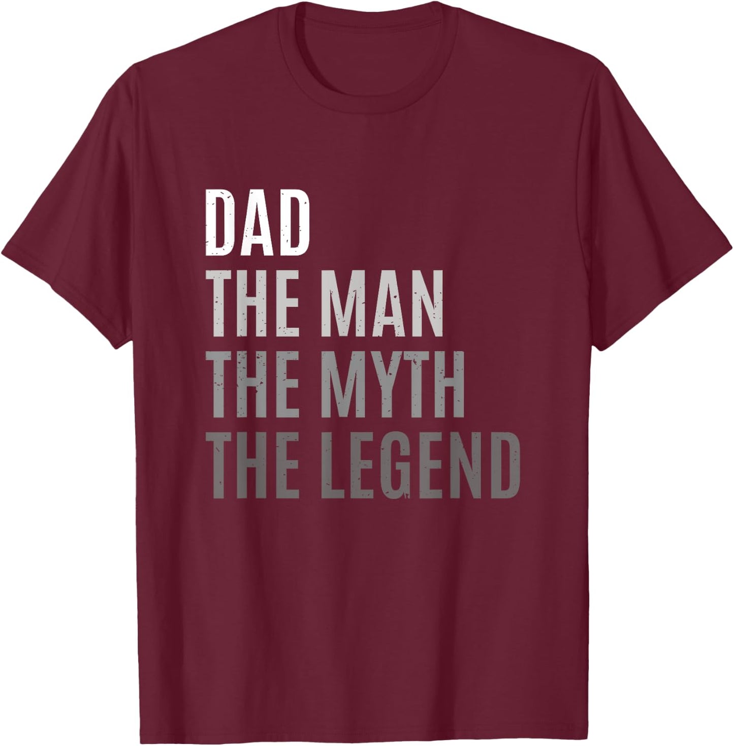 Dad The Man The Myth The Legend Father's Day Gift T-Shirt - T-Shirt | Maroon