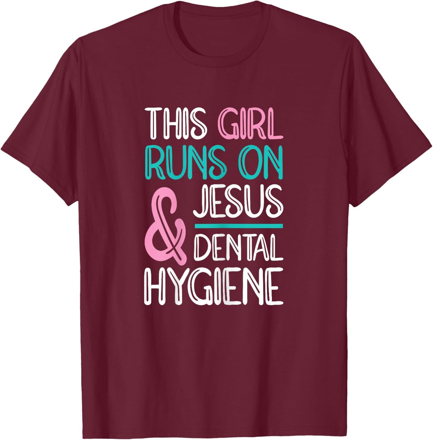 Jesus & Dental Hygiene Dental Hygienist T-Shirt - T-Shirt | Maroon