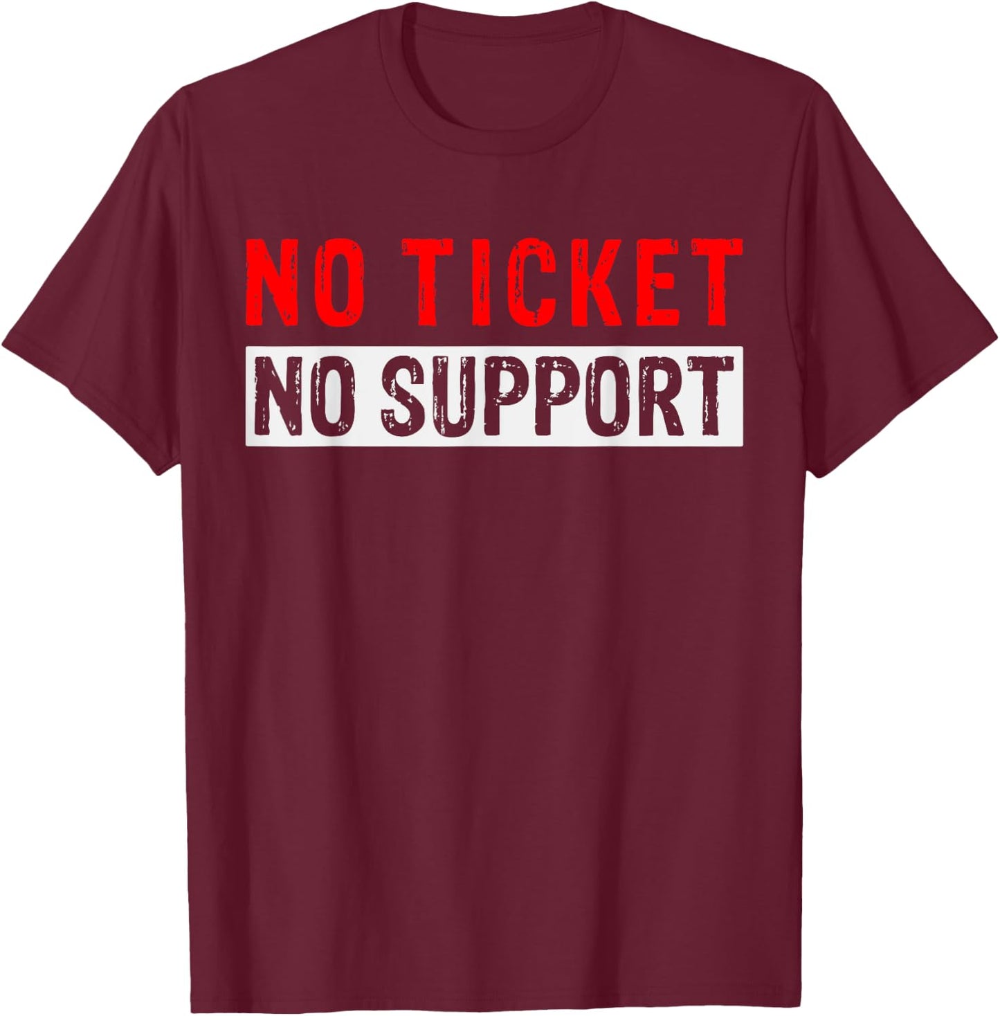 No Ticket No Support Informatics Work Job Admin , black T-Shirt - T-Shirt | Maroon