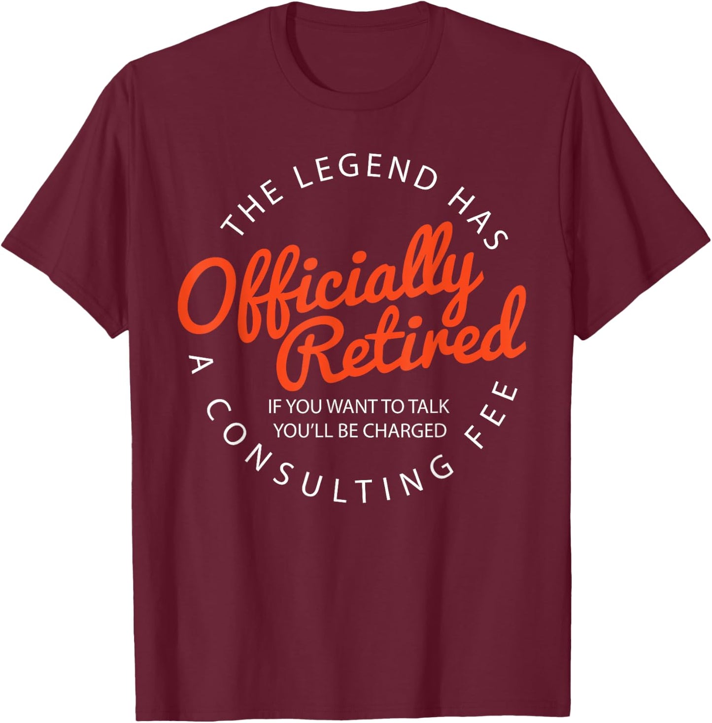 Legend Officially Retired" Men's Funny Retirement - Black, Classic Fit T-Shirt - T-Shirt | Maroon