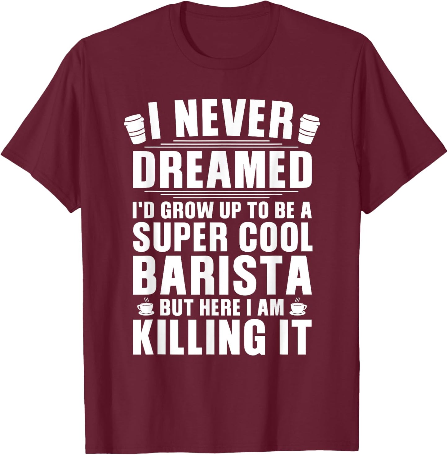 Funny Barista Design Women Coffee Barista Bean Lover T-Shirt - T-Shirt | Maroon