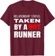 Relationship Status: Taken By A Hot Runner Running Boyfriend T-Shirt - T-Shirt | Maroon