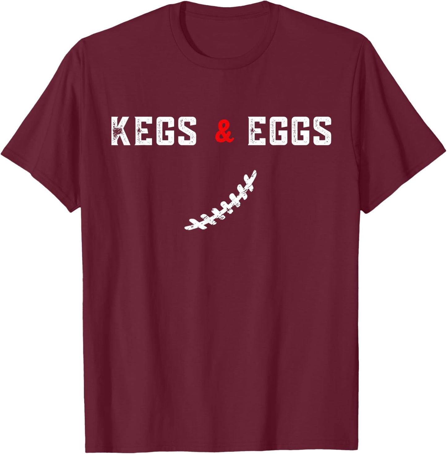 Kegs And Eggs And Football Let's Go - Funny Quote T-Shirt - T-Shirt | Maroon
