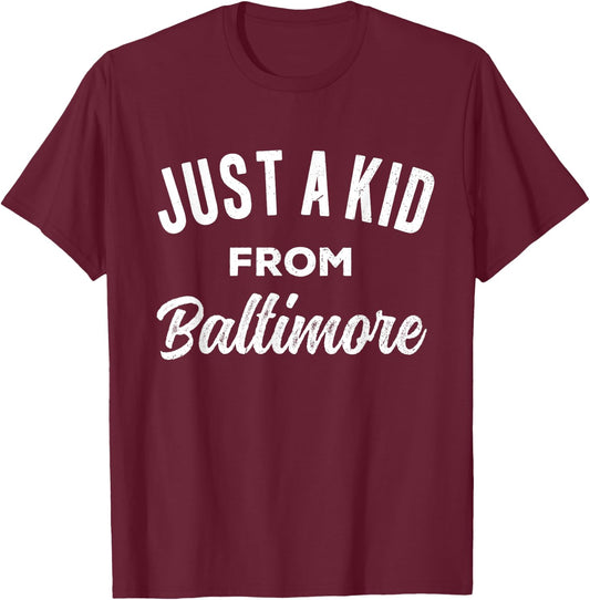 Just A Kid From Baltimore Love Hometown Baltimore Maryland T-Shirt - T-Shirt | Maroon