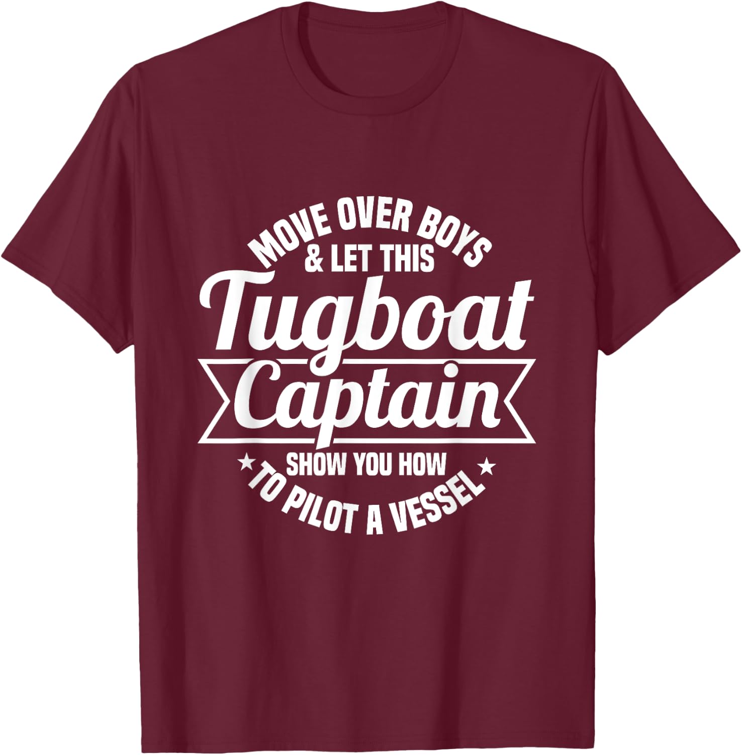 Towboat and Tug Boat Captain Design for a Tugboat Captain T-Shirt - T-Shirt | Maroon