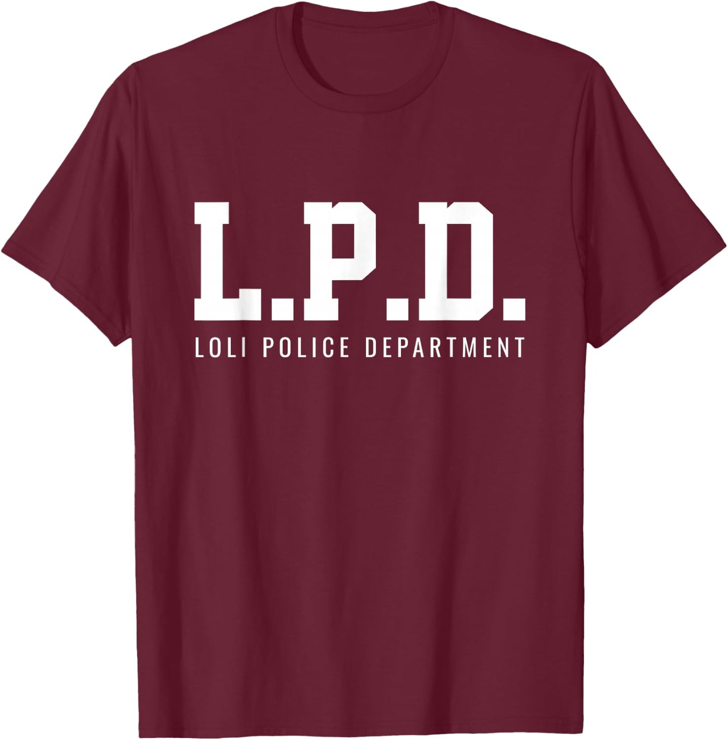 Loli Police Department Shirt T-Shirt - T-Shirt | Maroon