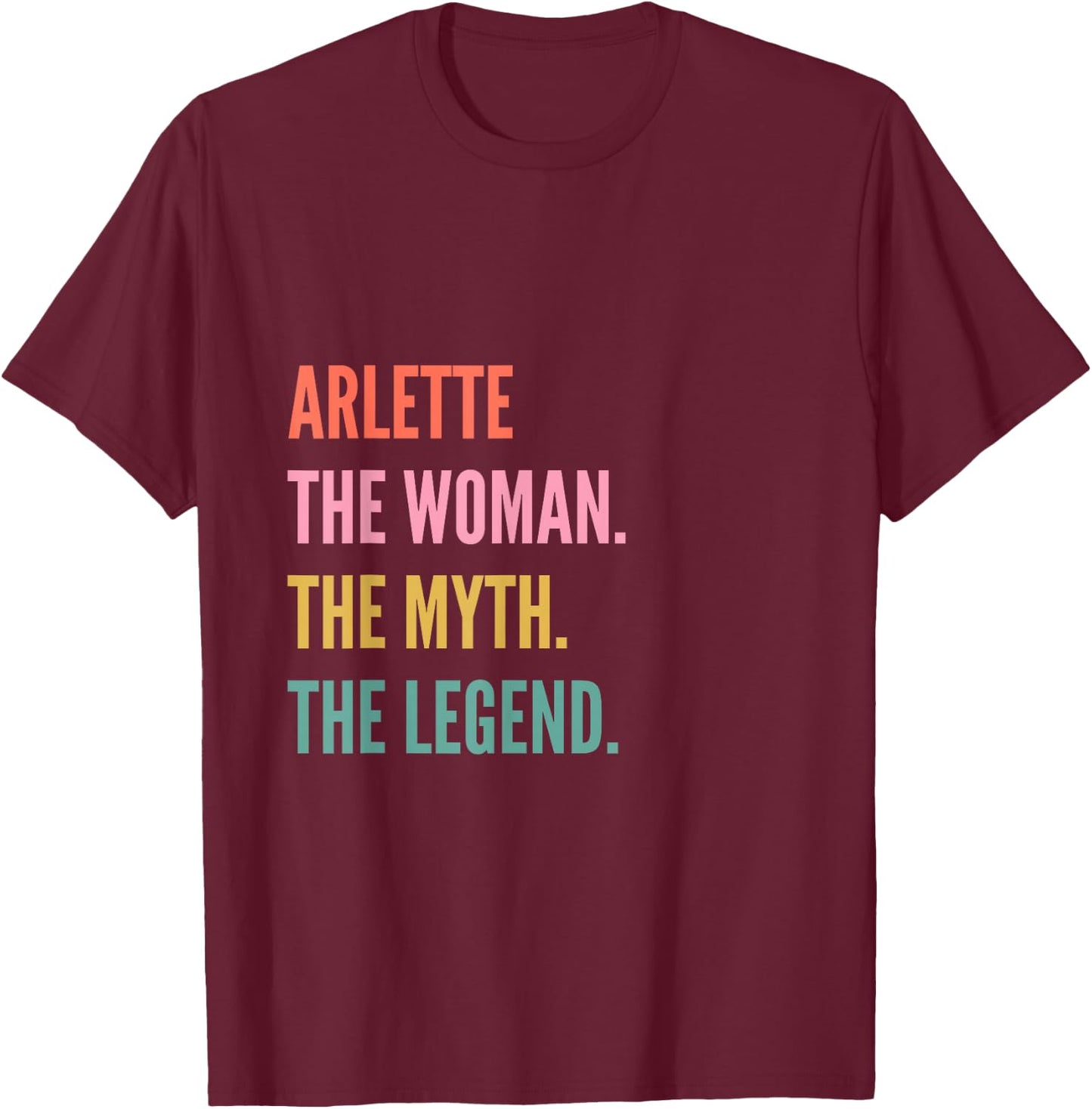 Funny First Name Design Woman Myth Legend - Arlette T-Shirt - T-Shirt | Maroon