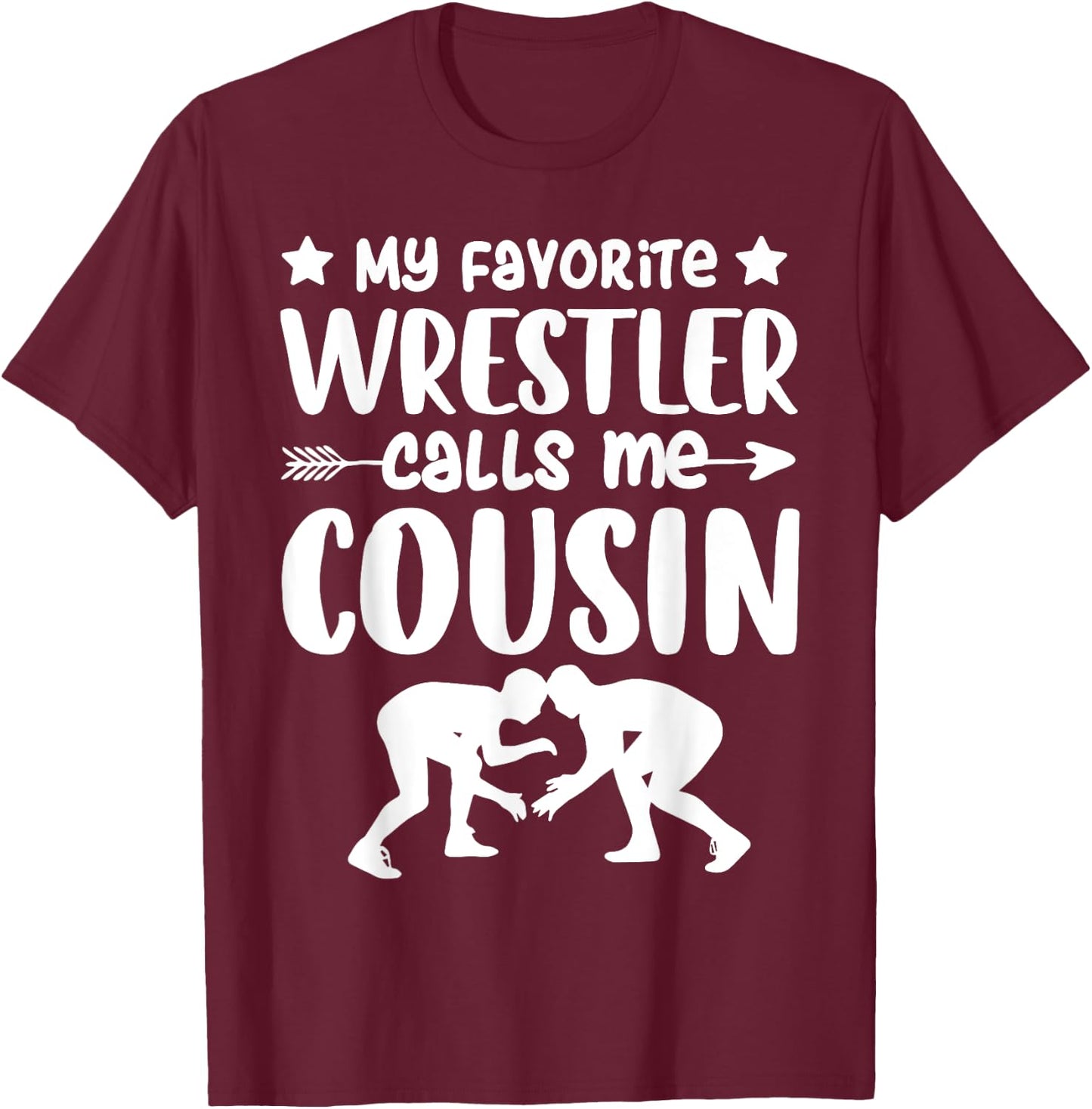 My Favorite Wrestler Calls Me Cousin Wrestling Cousin T-Shirt - T-Shirt | Maroon