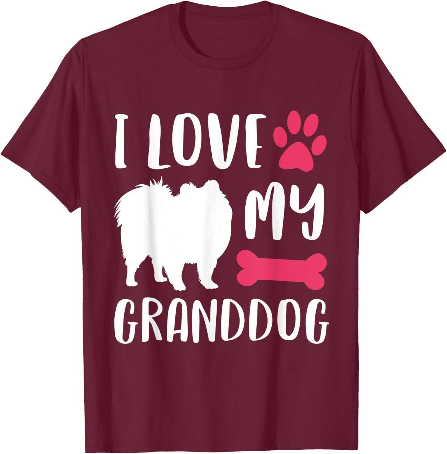 I Love My Granddog Shirt Pomeranian Dog Grandma Grandpa Gift Men Women T-Shirt - T-Shirt | Maroon