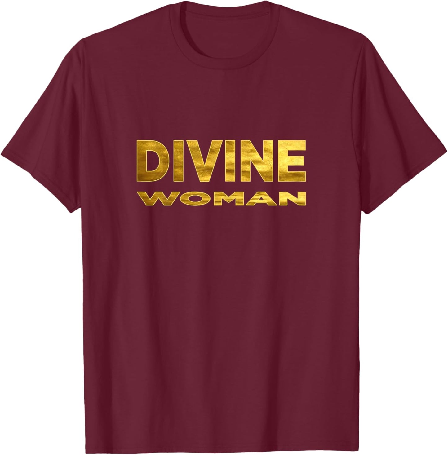Divine Woman Cute Pride Gift Bold Quote Not Funny T-Shirt - T-Shirt | Maroon