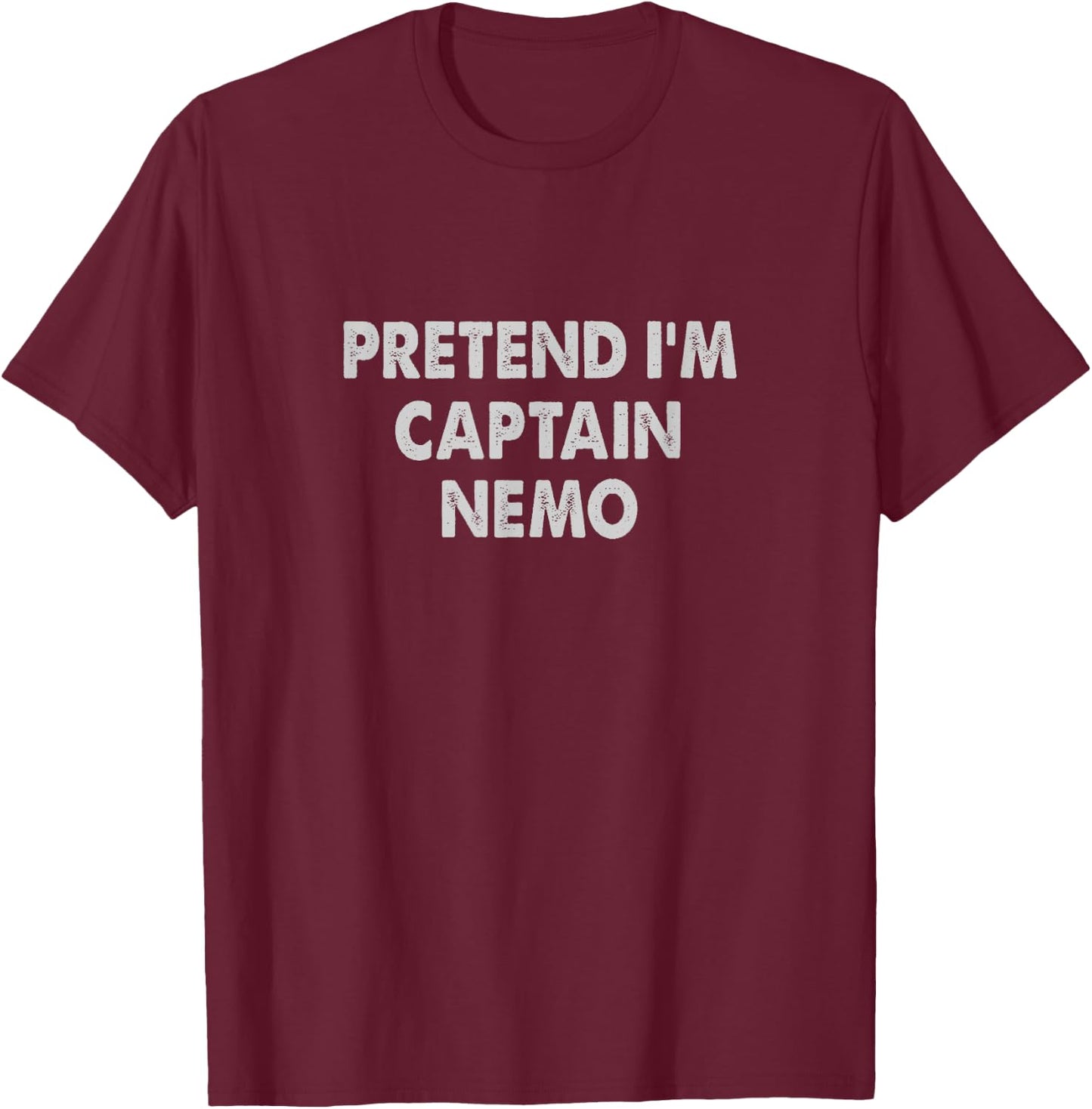 Captain Nemo Pretend Funny Saying T-Shirt - T-Shirt | Maroon