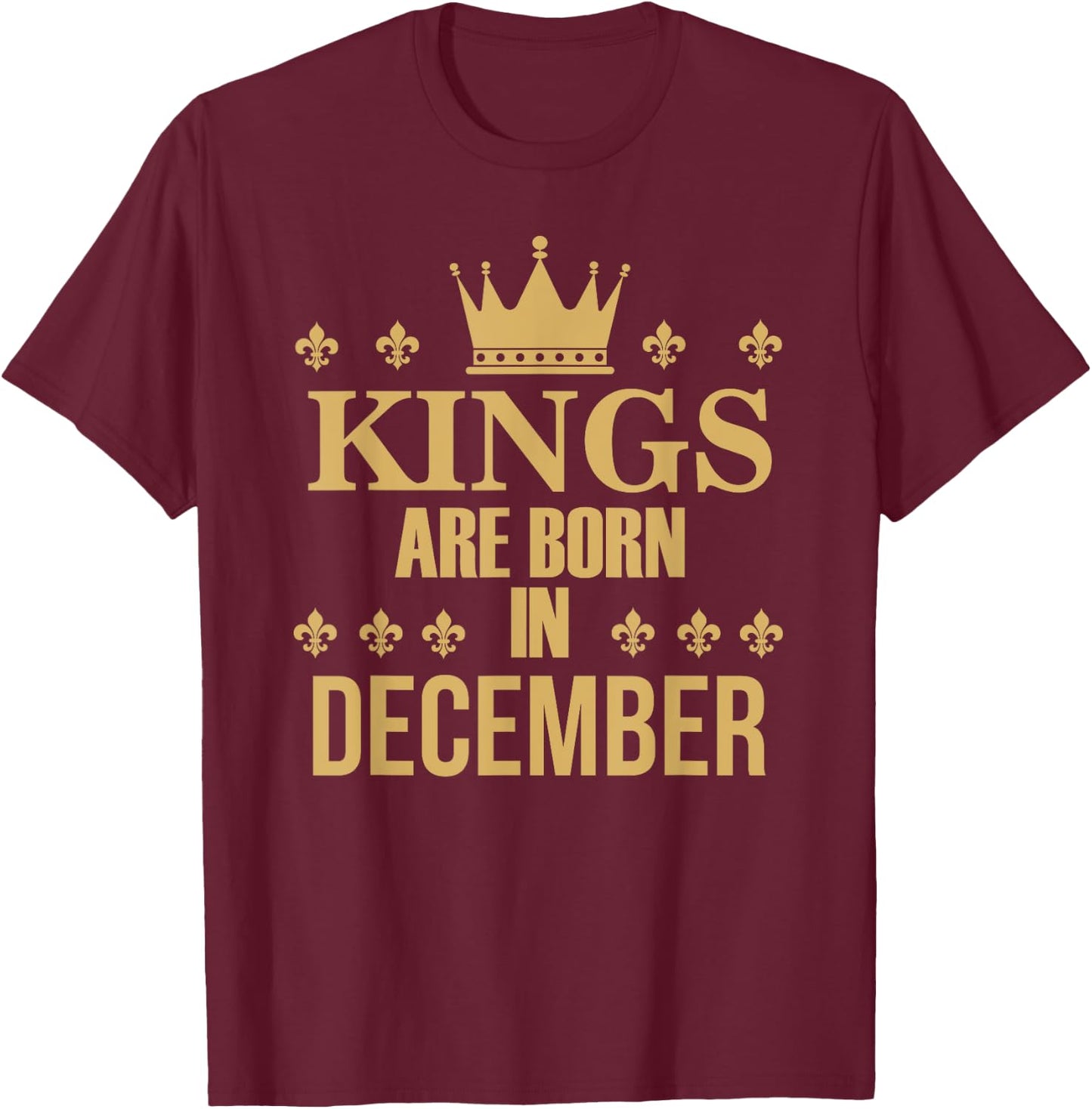 Kings Are Born In December Birthday T-Shirt - T-Shirt | Maroon