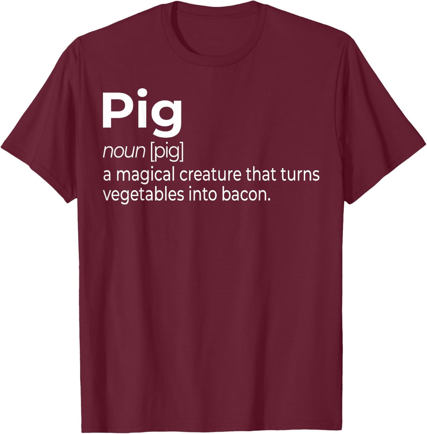 Pig, a Magical Creature that Turns Vegetables Into Bacon T-Shirt - T-Shirt | Maroon