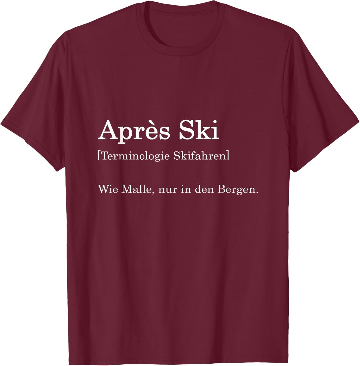 Apres Ski Definition Malle Party Outfit Ski Shirt Skiing , black T-Shirt - T-Shirt | Maroon