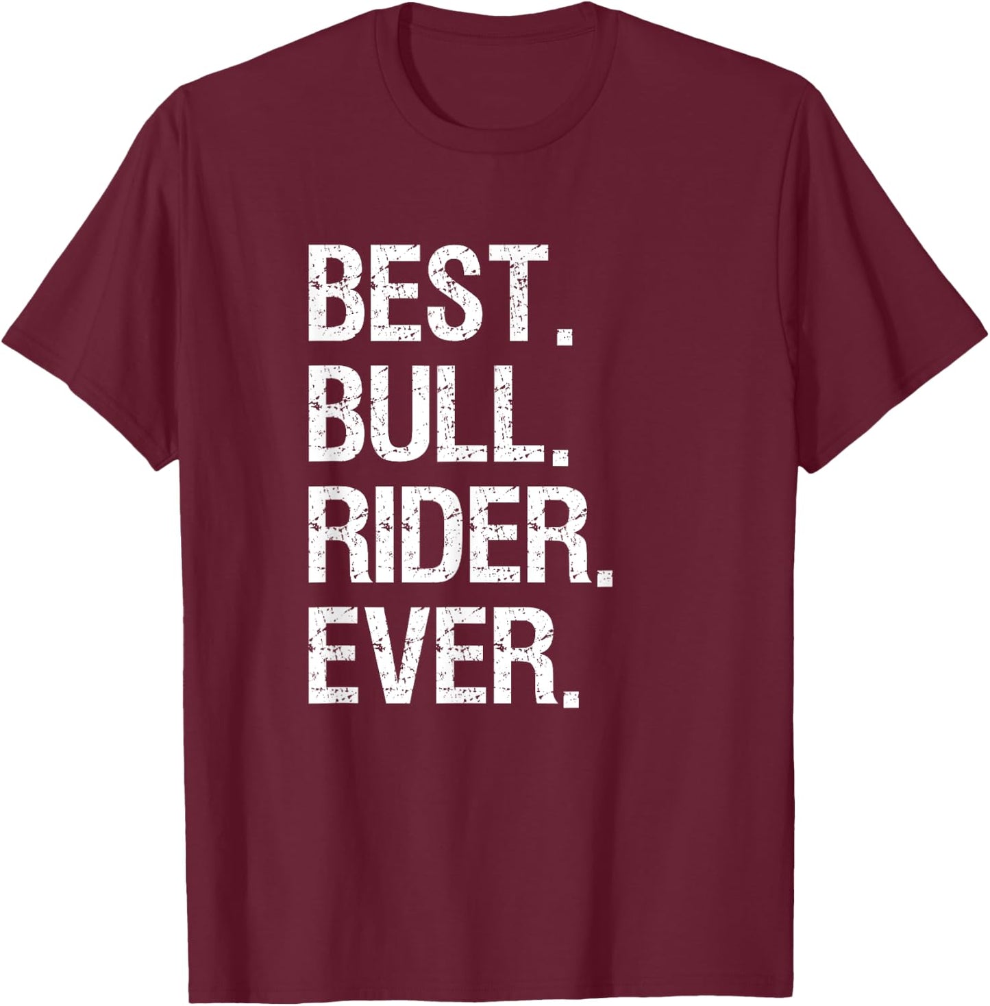Bull Rider Riding Gift - Funny Best Bull Rider Rodeo T-Shirt - T-Shirt | Maroon