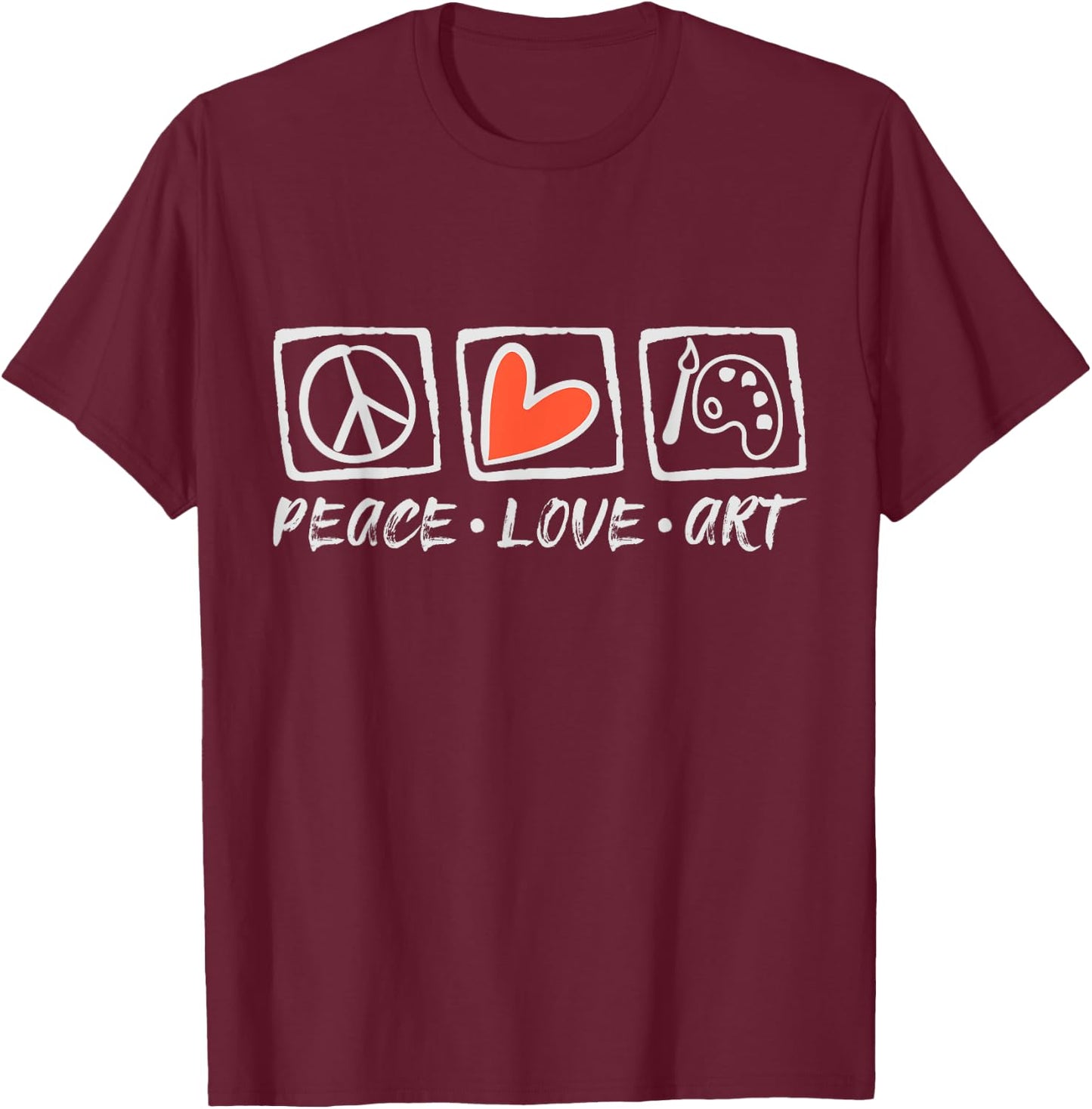 Art Teachers Peace Love Art For Artists And Painting Men Women Girls Kids T-Shirt - T-Shirt | Maroon