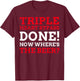 Triple Heart Bypass Surgery Done Now Where's The Beer T-Shirt - T-Shirt | Maroon