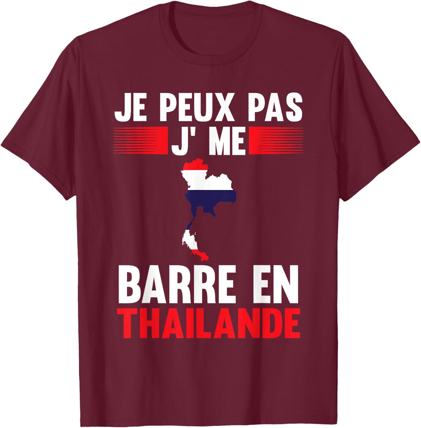 Je peux pas je me barre en Thailand Thailand , Black, S T-Shirt - T-Shirt | Maroon