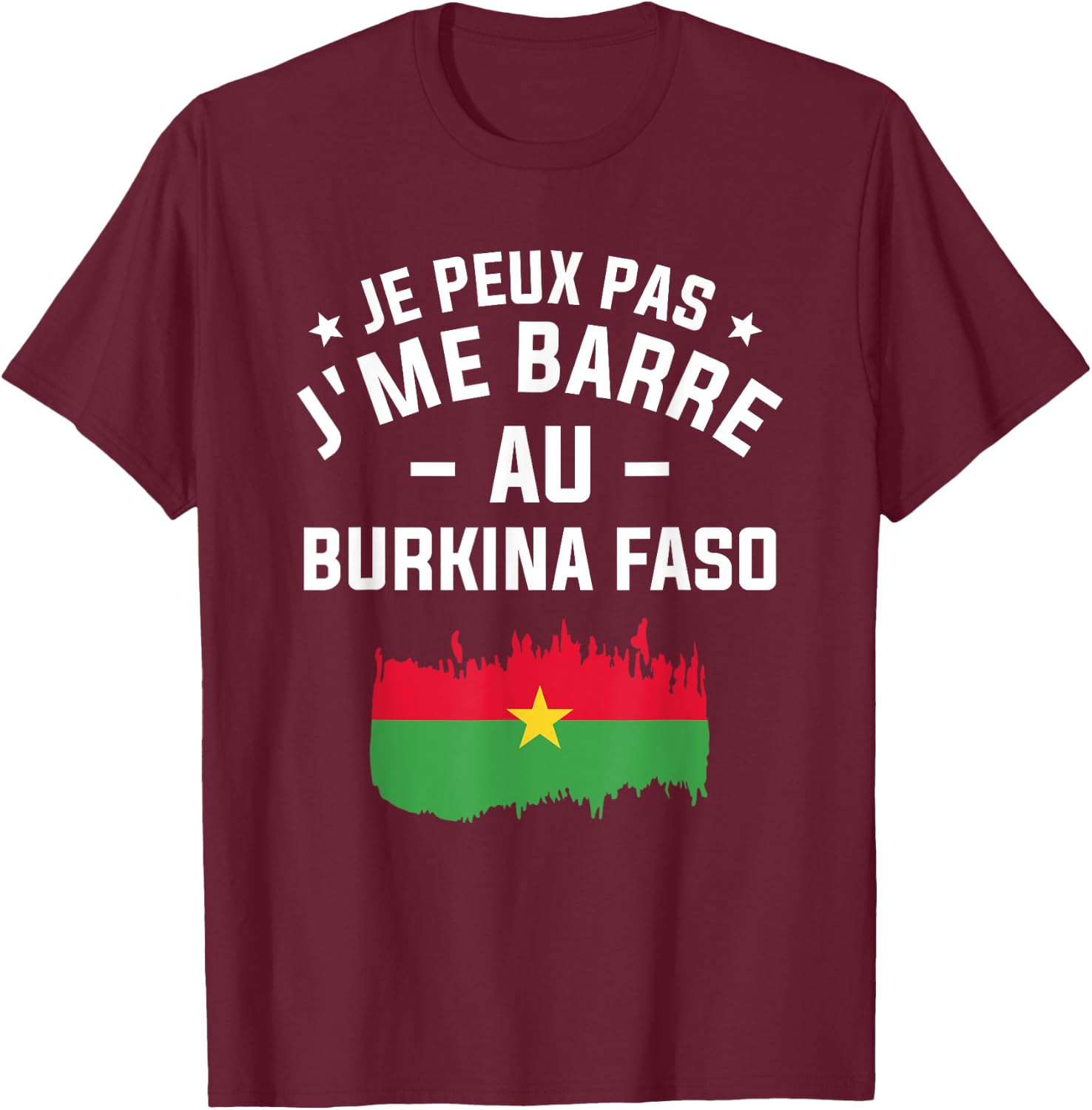 Je Peux Pas J'me Barre Au Burkina Faso , Black, S T-Shirt - T-Shirt | Maroon