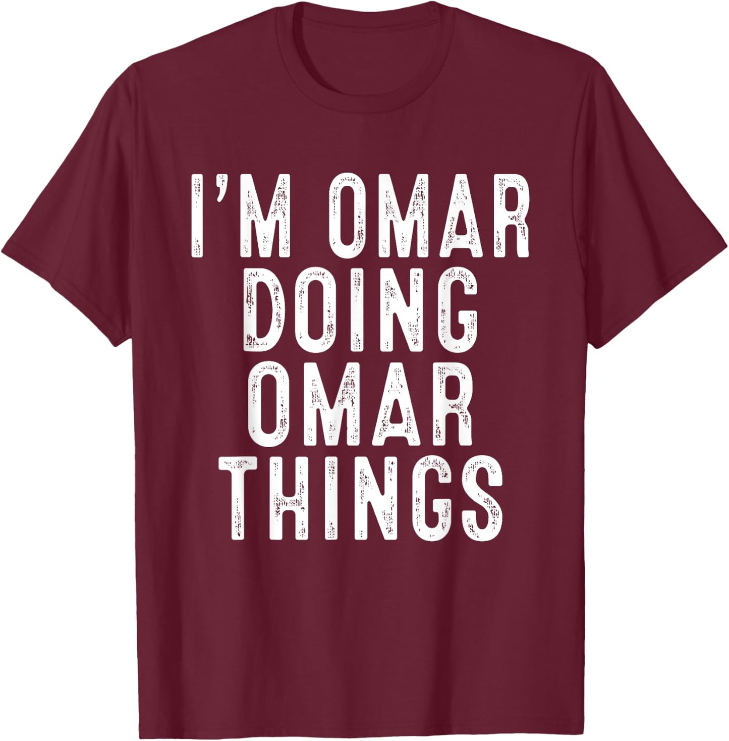 I'm OMAR Doing OMAR Things Funny Birthday Christmas Gifts T-Shirt - T-Shirt | Maroon