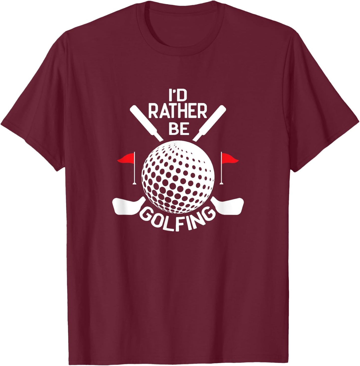 Funny Golf Humor, I'd Rather Be Golfing T-Shirt - T-Shirt | Maroon