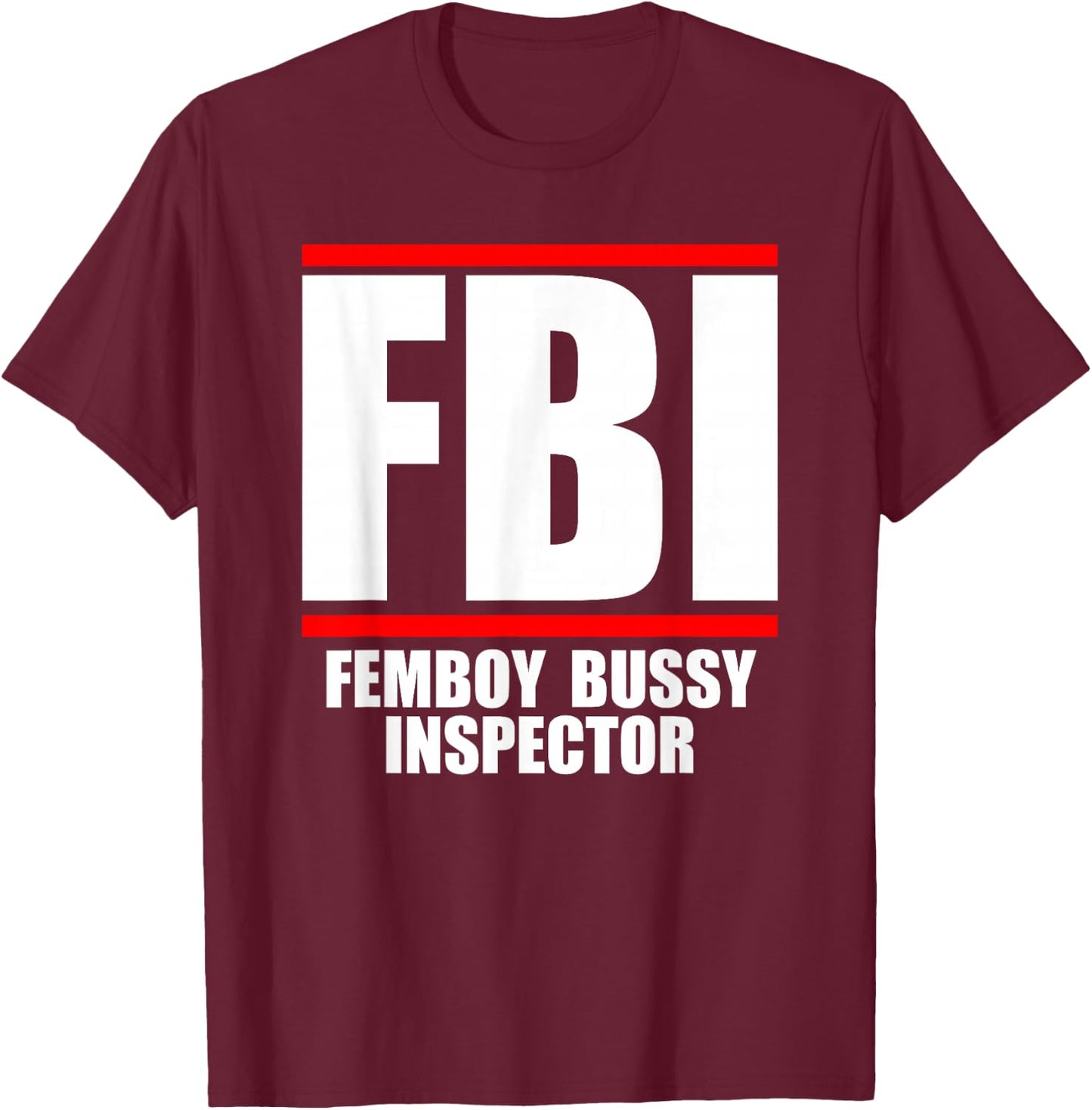 Femboy Inspector , black T-Shirt - T-Shirt | Maroon