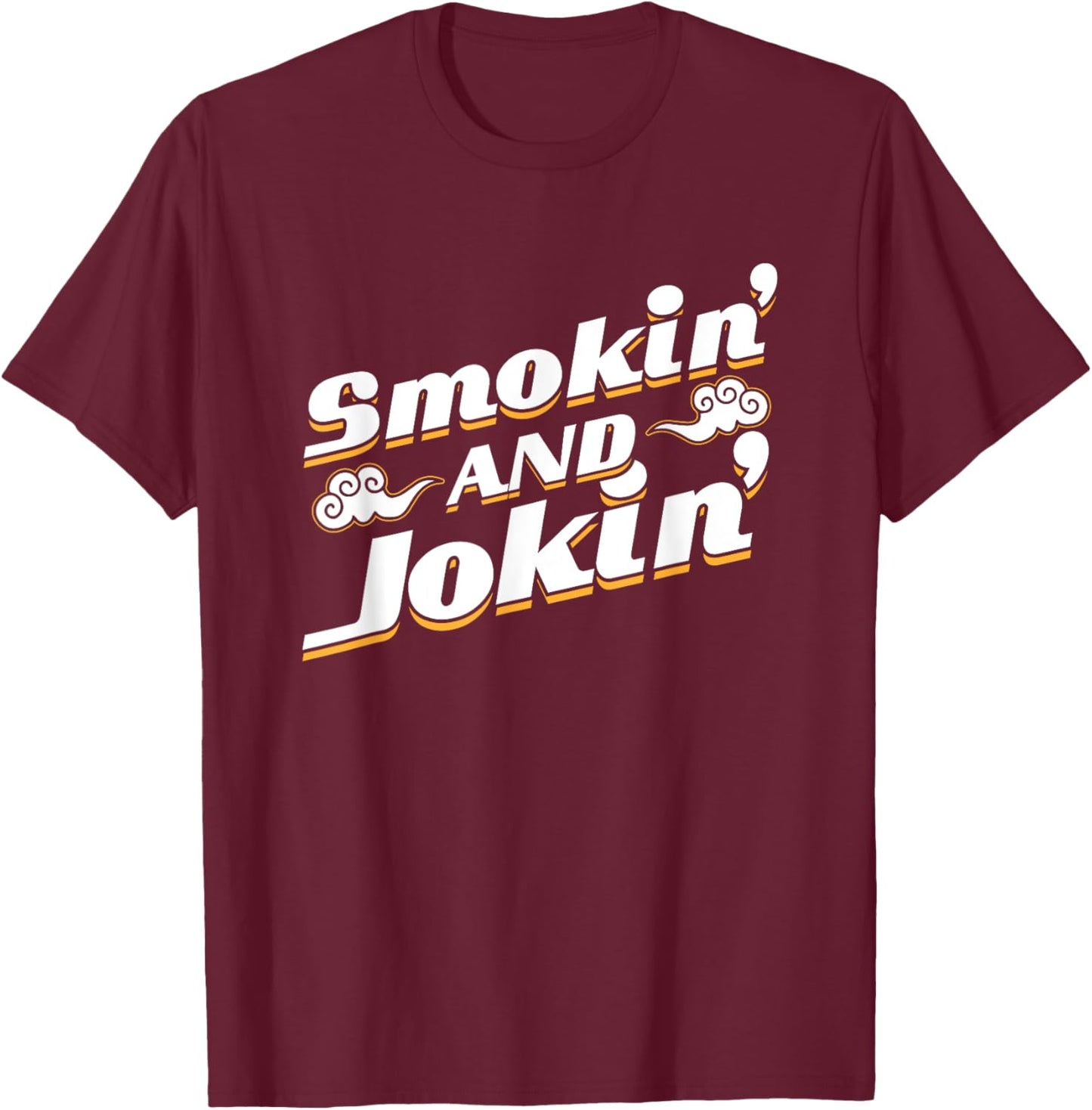 Smokin' and Jokin' T Shirt T-Shirt - T-Shirt | Maroon