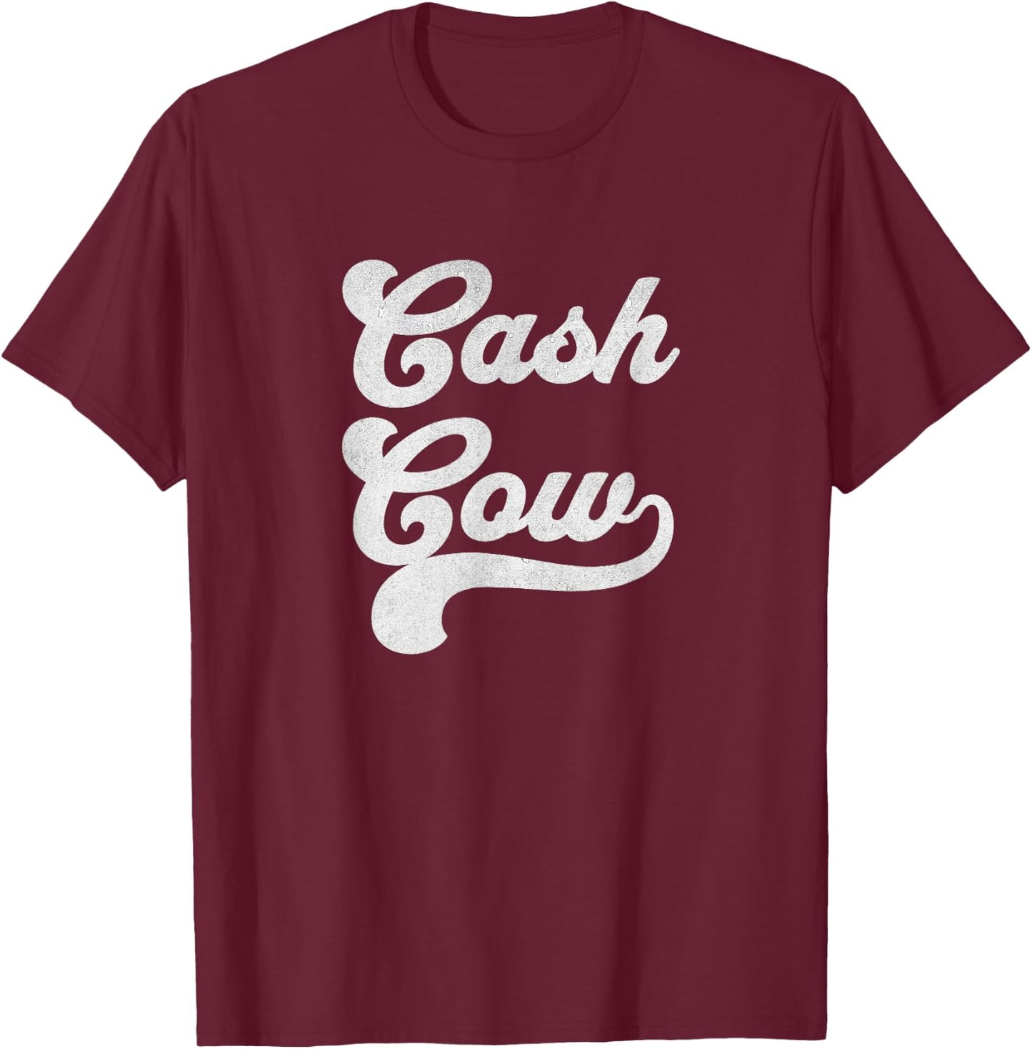 Cash Cow Vintage Funny Successful Business Money T-Shirt - T-Shirt | Maroon