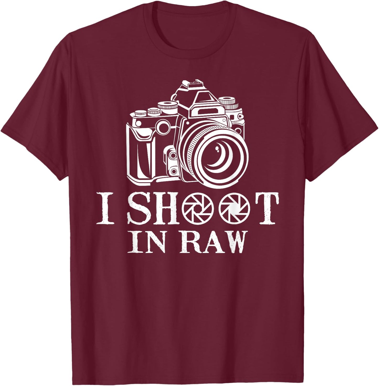 I Shoot in Raw Unique Photography Ideas Photography Lovers T-Shirt - T-Shirt | Maroon
