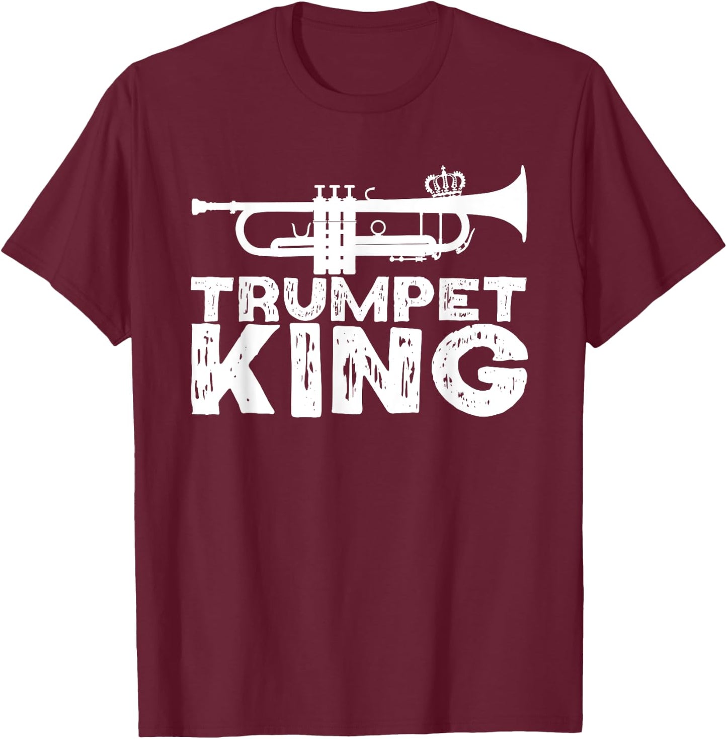 Trumpet King - Trumpet Player Funny T-Shirt - T-Shirt | Maroon