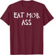 Eat More Ass Funny Adult Butt Lover Retro Booty Vintage Gym T-Shirt - T-Shirt | Maroon