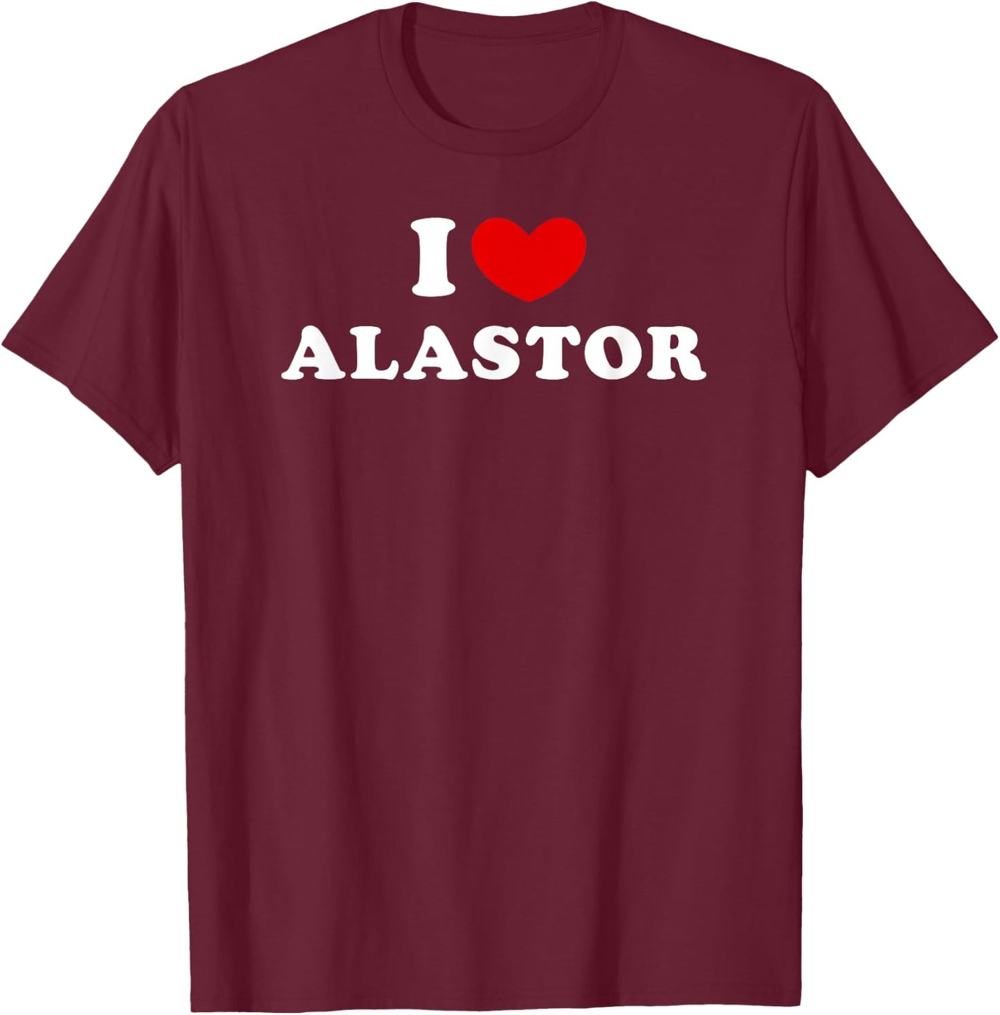 I Love Alastor, Ich Liebe Alastor T-Shirt - T-Shirt | Maroon
