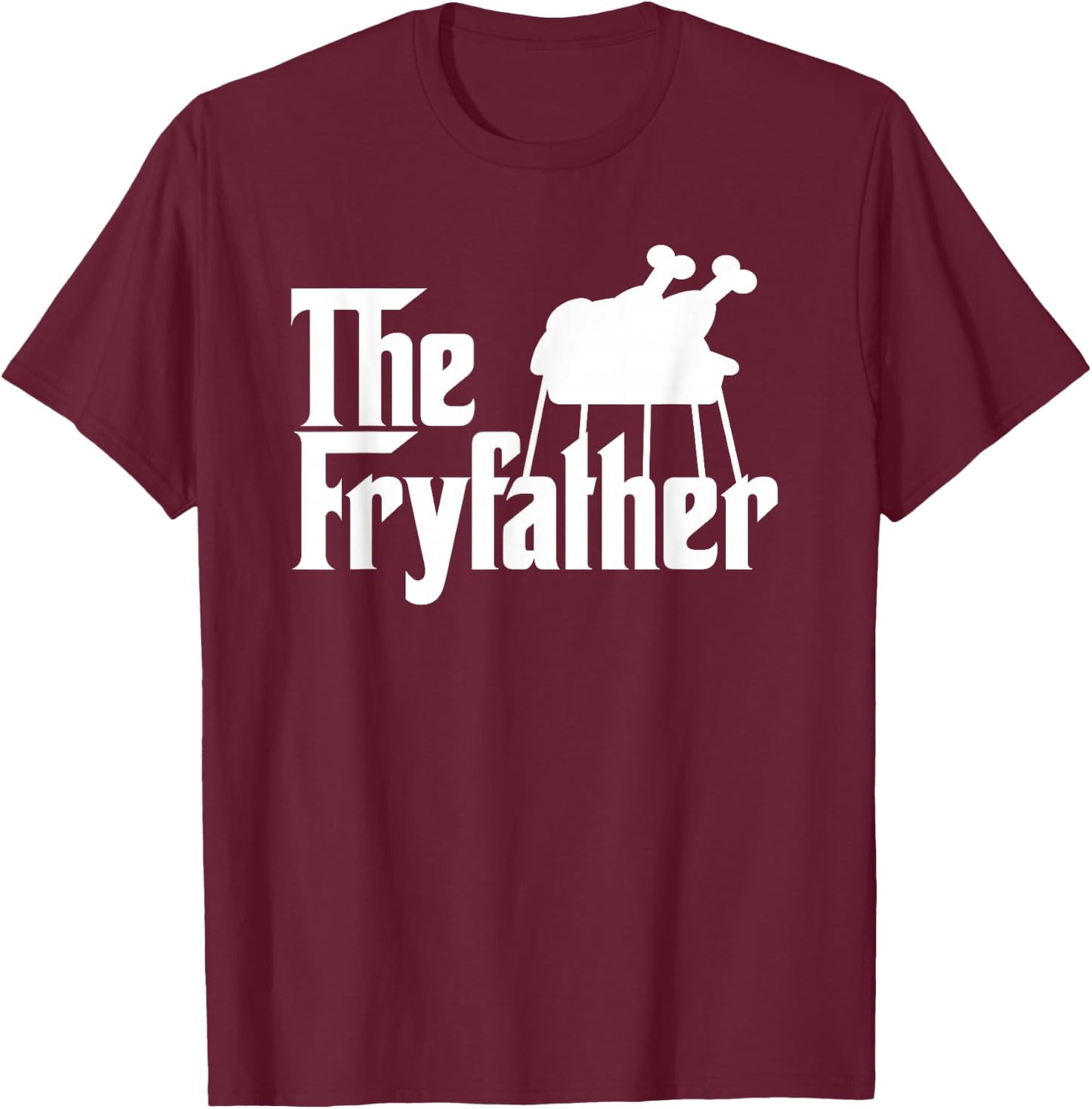 The Fryfather Cooking Turkey Fry novelty meme gift T-Shirt - T-Shirt | Maroon