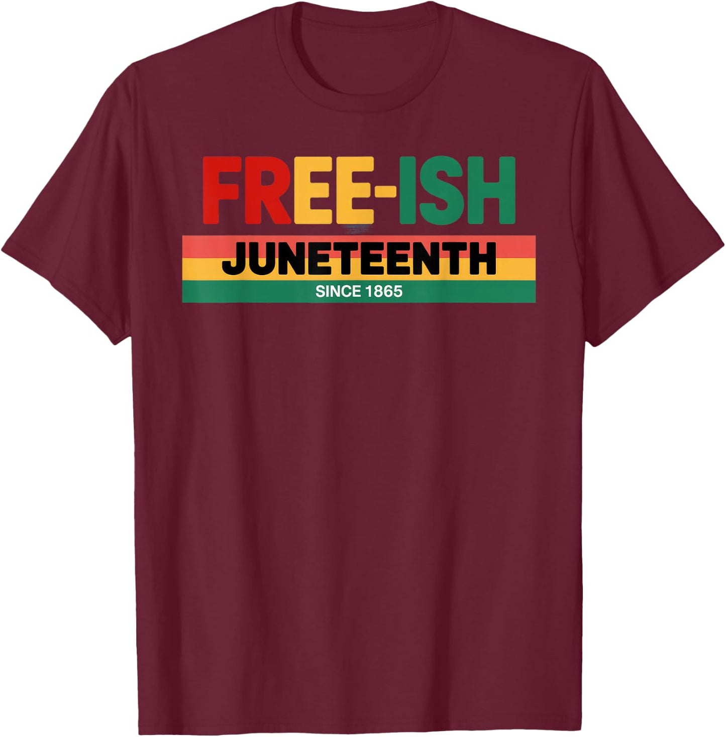 Free-ish since 1865 Juneteenth T-Shirt - T-Shirt | Maroon