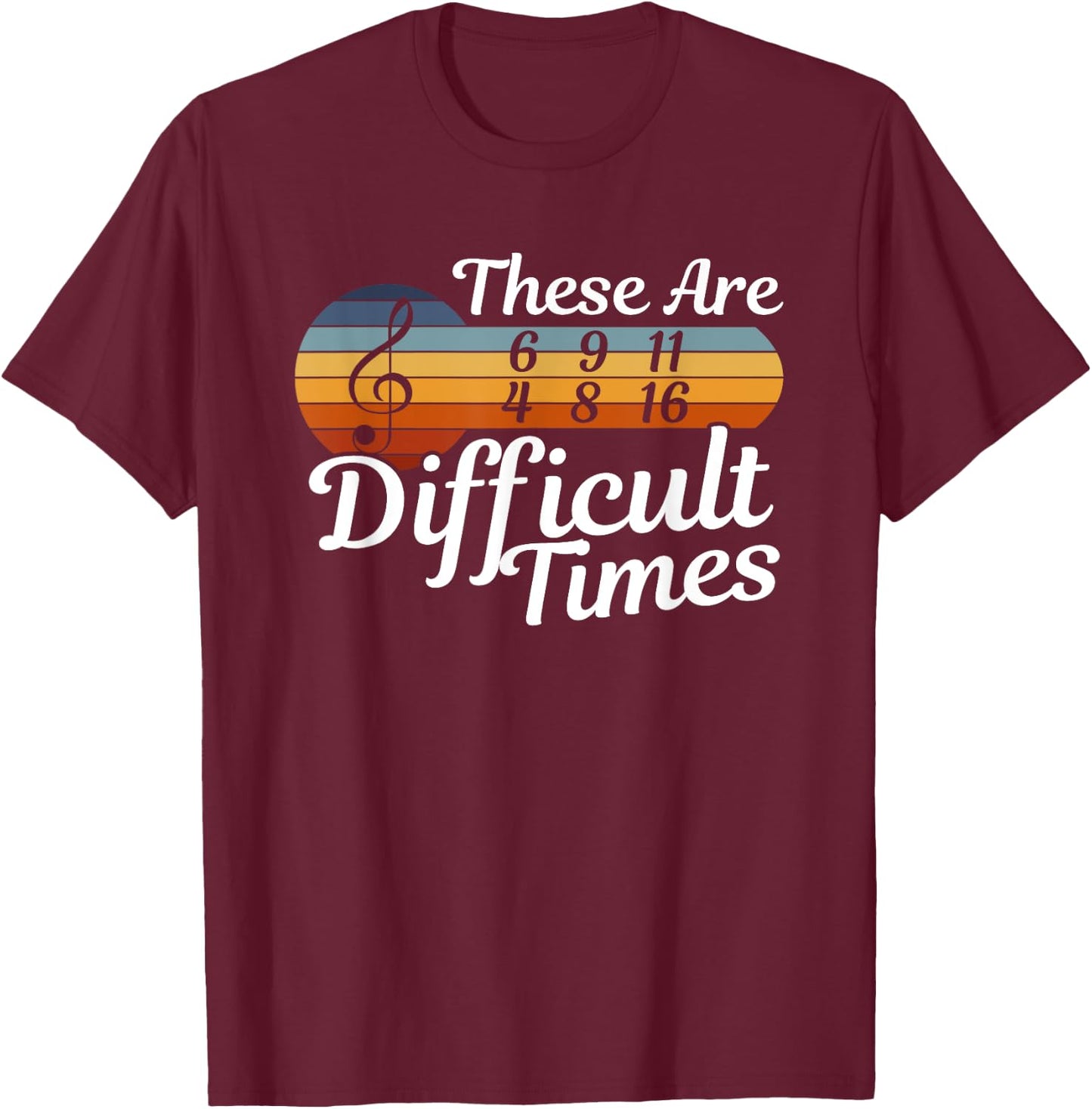 These Are Difficult Times - Musicians - Musicians T-Shirt - T-Shirt | Maroon