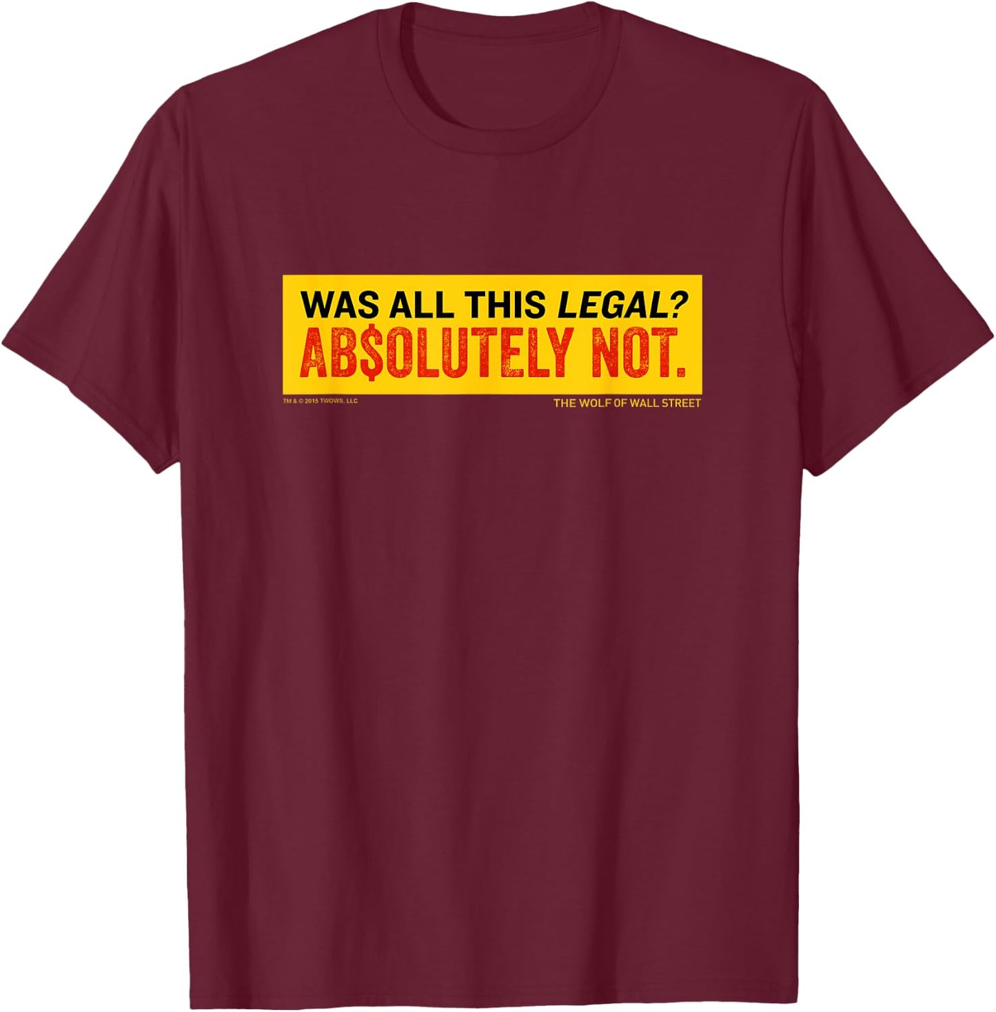 The Wolf of Wall Street Was It Legal? T-Shirt - T-Shirt | Maroon