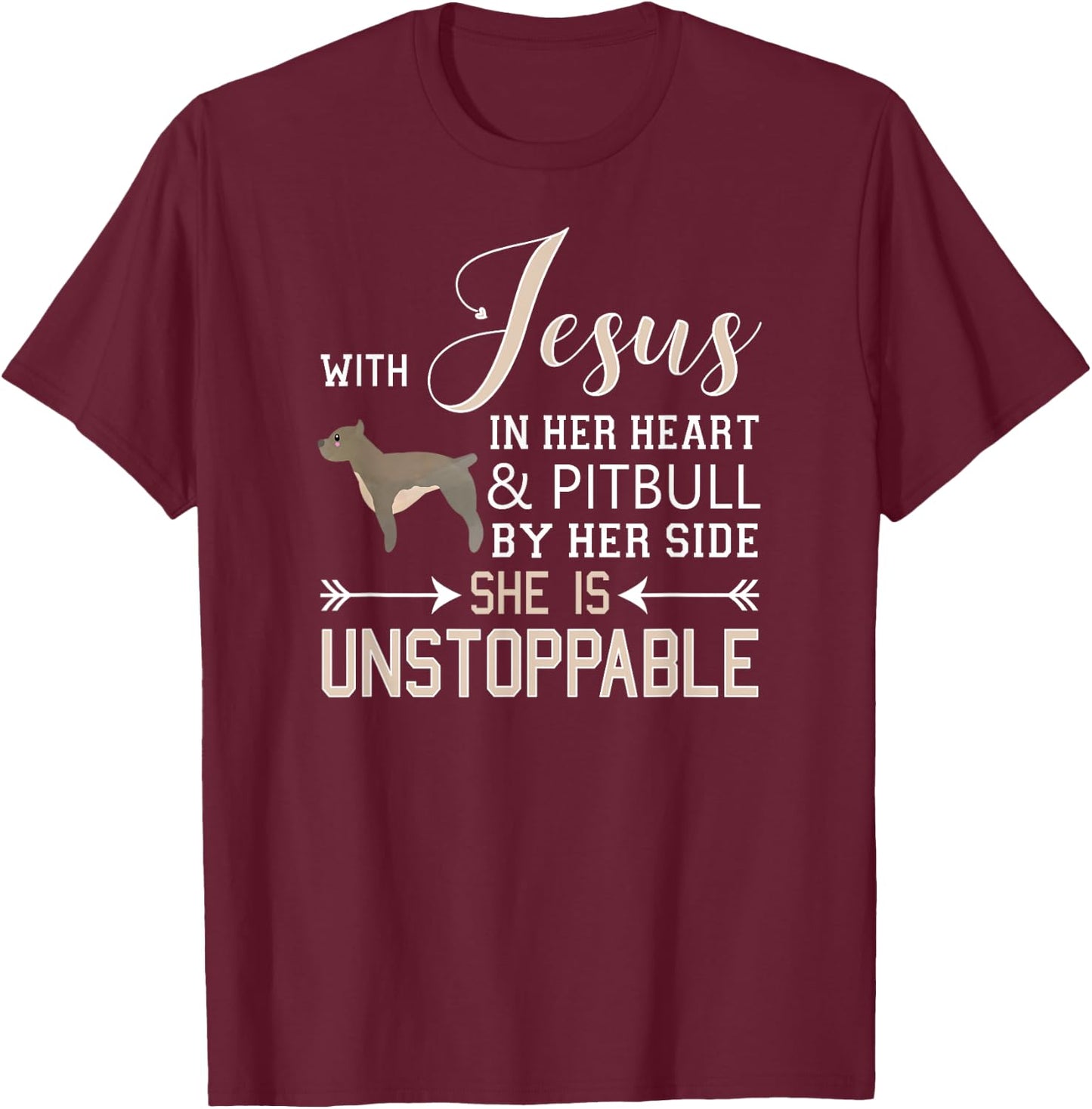 With Jesus In Her Heart & Pitbull By Side She Is Unstoppable T-Shirt - T-Shirt | Maroon