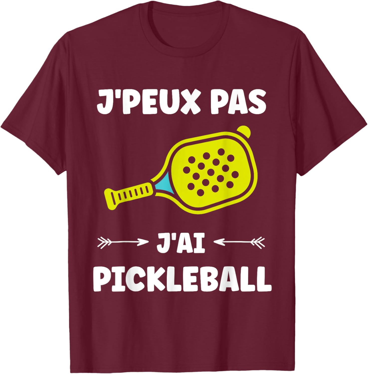 Funny Quote Sport Pickleball France Humour Pickleball , Black, S T-Shirt - T-Shirt | Maroon