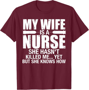 My Wife Is a Nurse She Hasn't Killed Me Husband Anniversary T-Shirt - T-Shirt | Maroon
