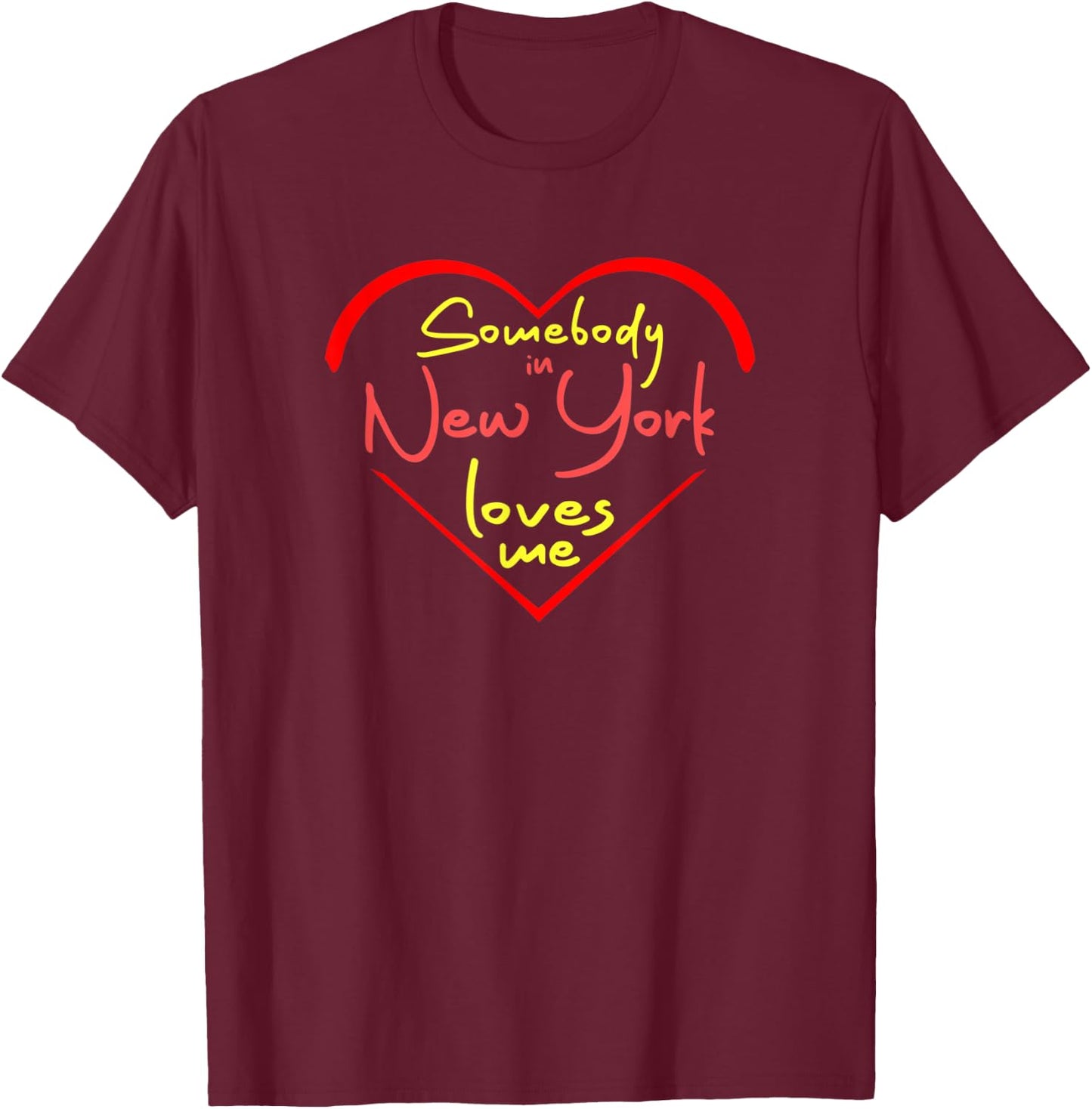 Somebody in New York Loves Me T-Shirt - T-Shirt | Maroon