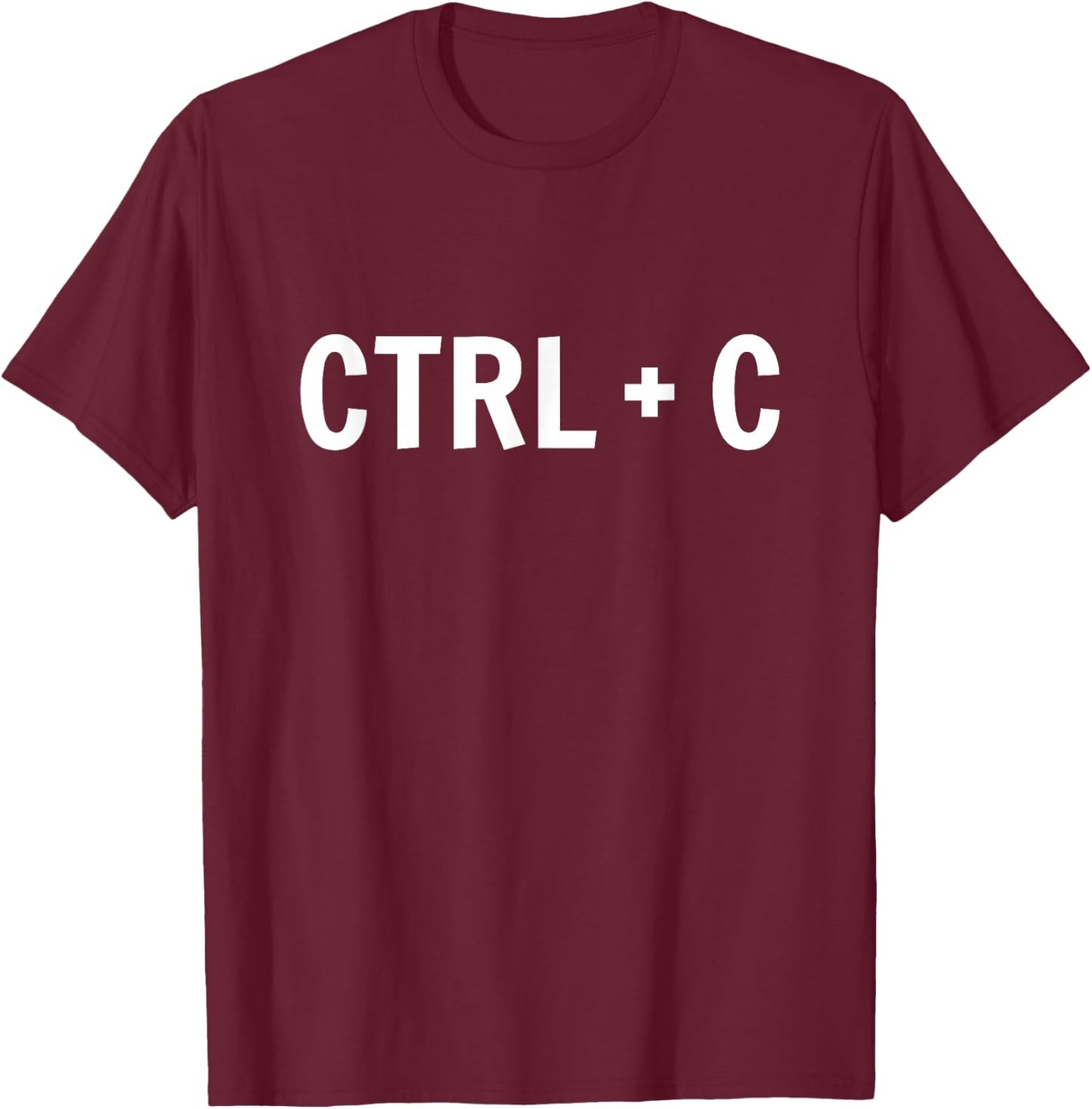 Fun Control Copy and Paste Ctrl C , Black, S T-Shirt - T-Shirt | Maroon
