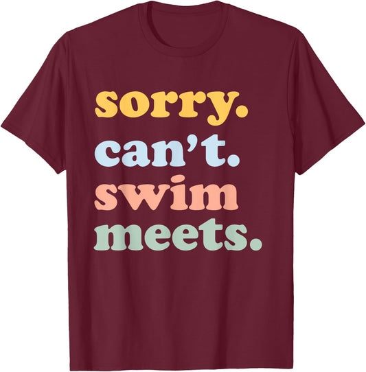 Sorry Can't Swim Meets Funny Swimming Swimmer Swim Mom Dad T-Shirt - T-Shirt | Maroon