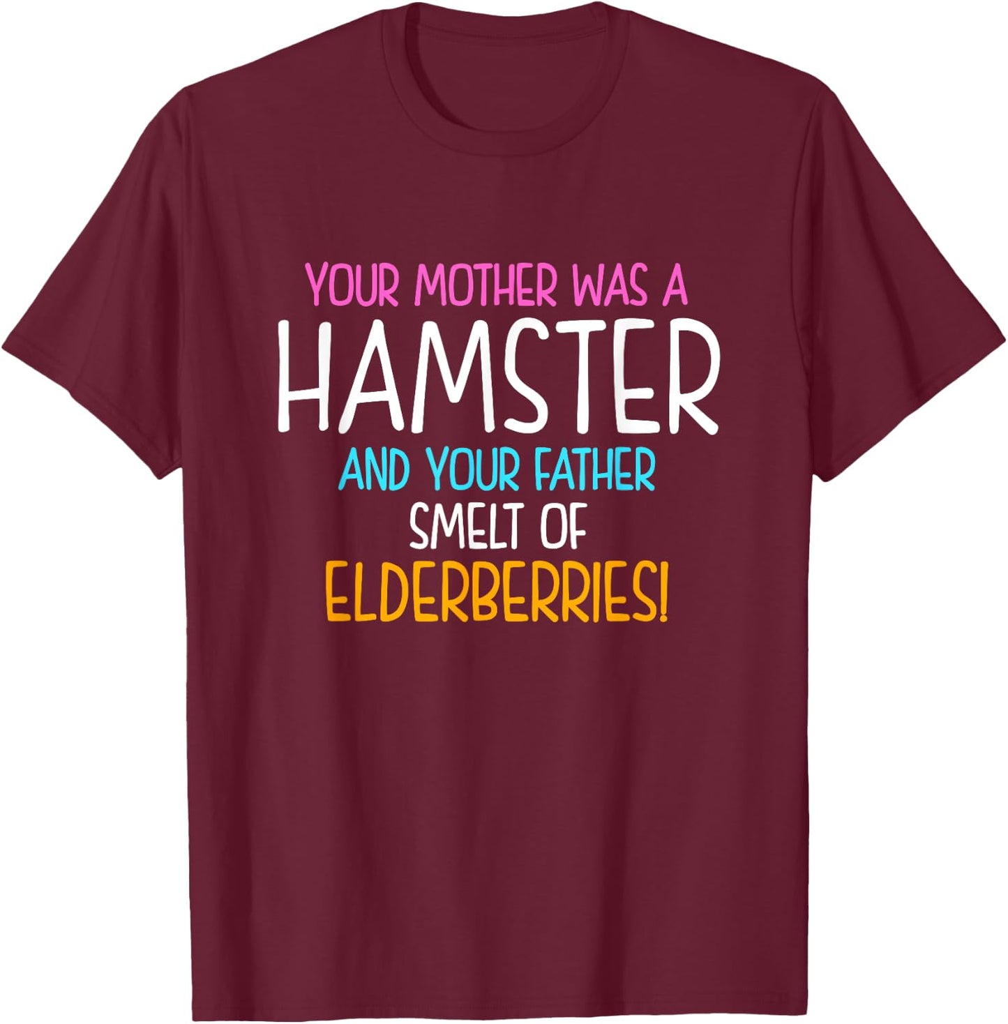 Your Mother Was A Hamster And Your Father Hamster Lover T-Shirt - T-Shirt | Maroon