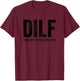 DILF Dedicated Involved Loving Father Funny Handsome Hot Dad T-Shirt - T-Shirt | Maroon