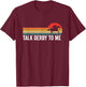 Talk Derby to Me Shirt Women Funny Horse Racing T-Shirt - T-Shirt | Maroon