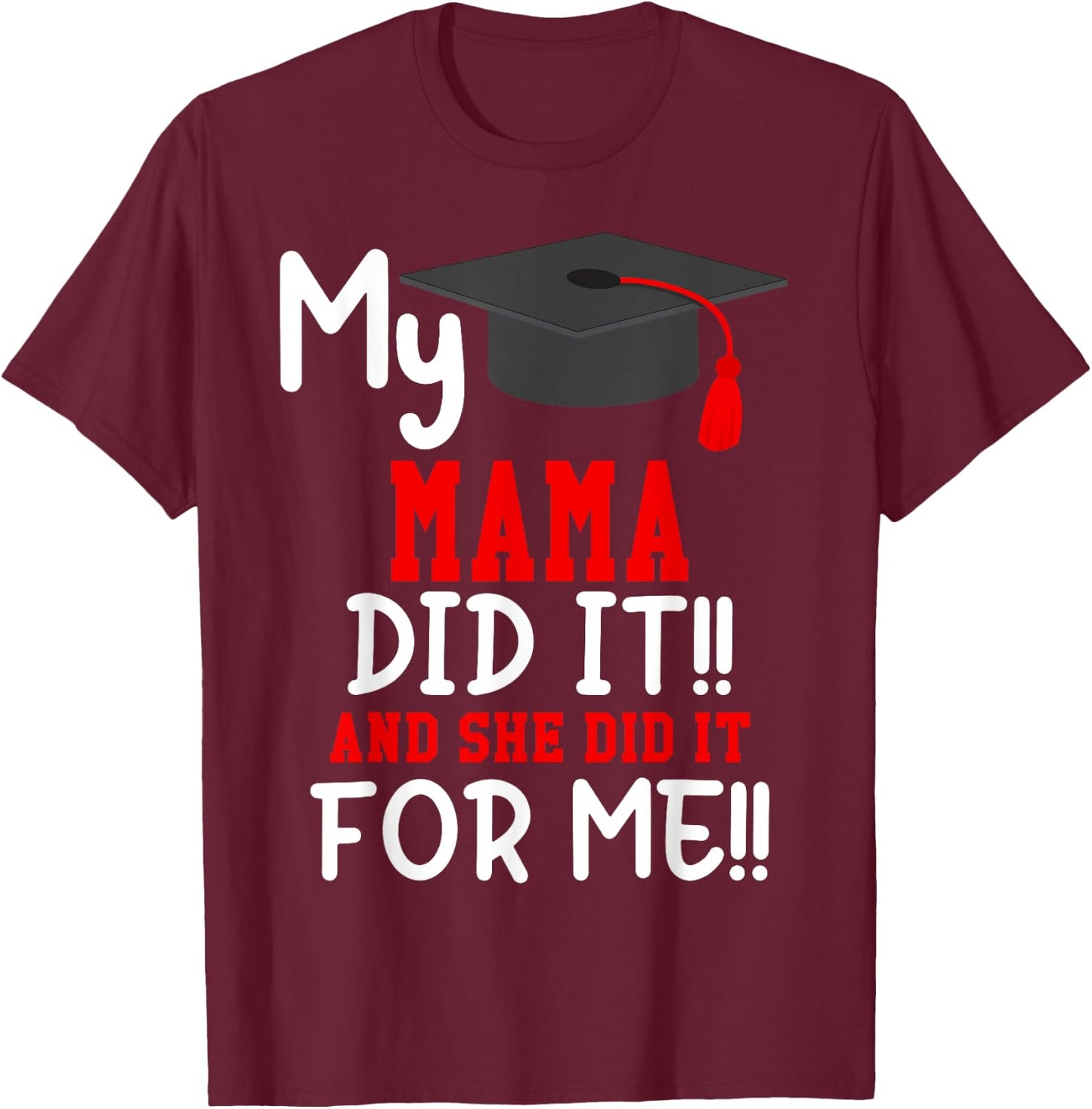 My MAMA Did It Graduation Shirt of Kids Nurse Graduation T-Shirt - T-Shirt | Maroon