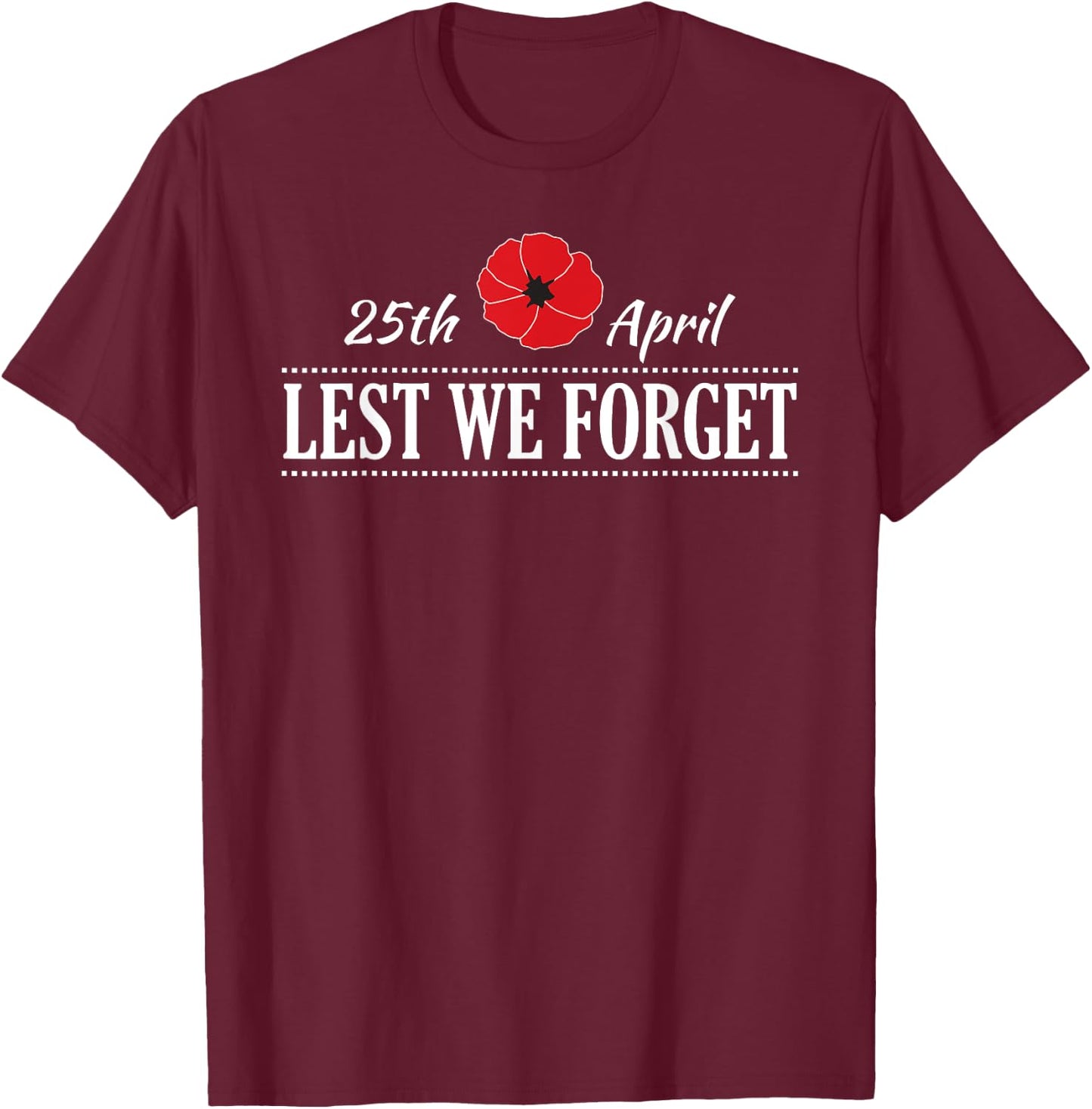 LEST WE FORGET 25th April Anzac Day T-Shirt - T-Shirt | Maroon