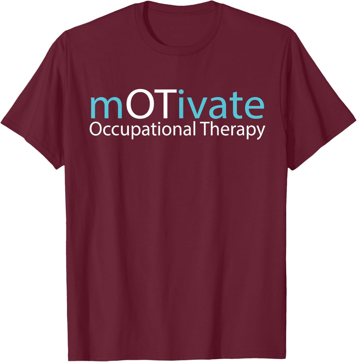 mOTivate Occupational Therapy Gift Therapist Gifts T-Shirt - T-Shirt | Maroon